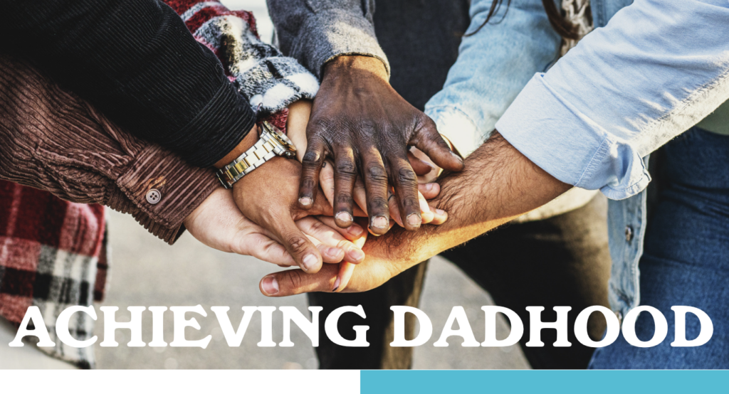 Achieving Dadhood